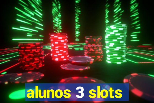 alunos 3 slots