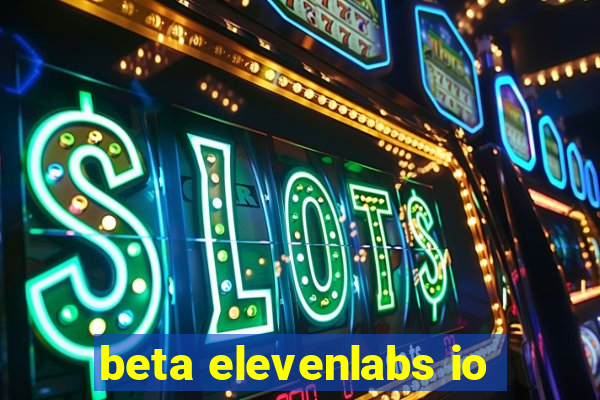 beta elevenlabs io