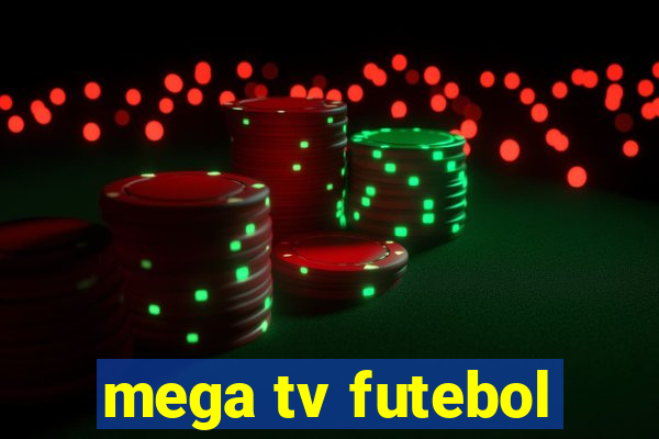 mega tv futebol