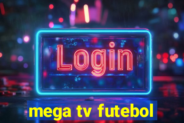 mega tv futebol