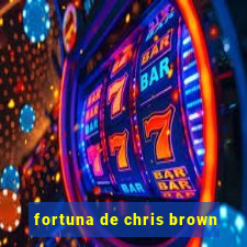 fortuna de chris brown