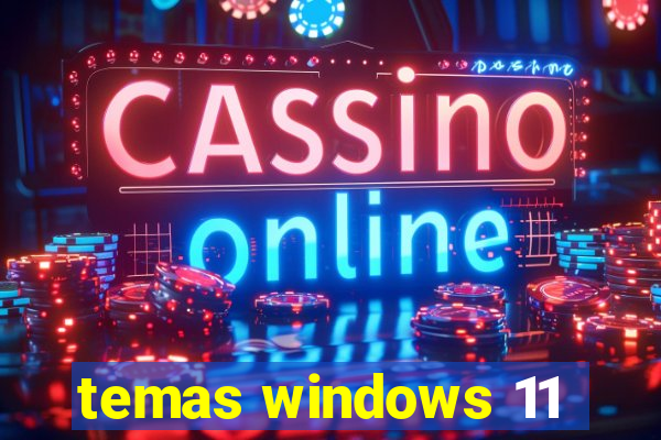 temas windows 11