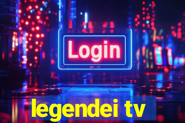 legendei tv