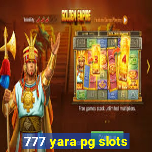 777 yara pg slots