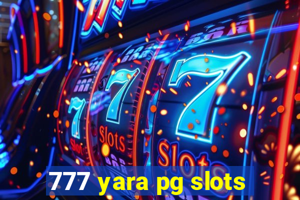 777 yara pg slots