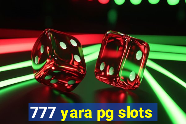 777 yara pg slots