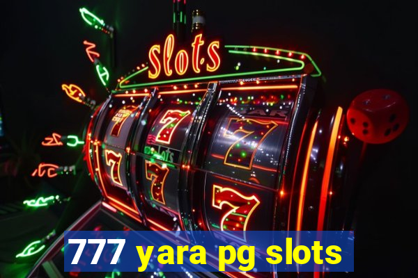 777 yara pg slots