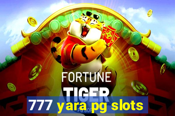 777 yara pg slots