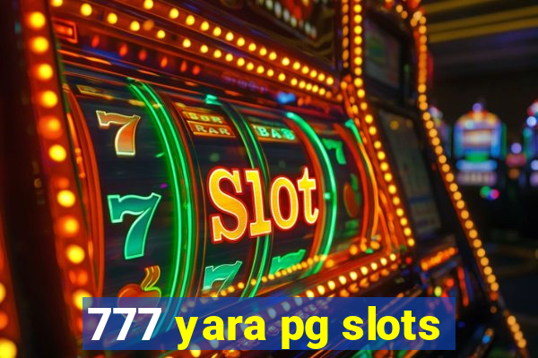 777 yara pg slots