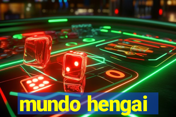 mundo hengai