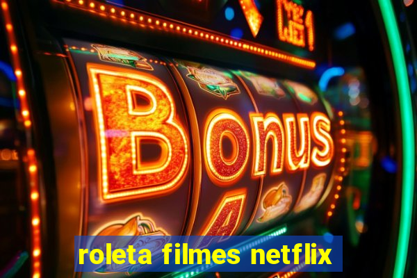 roleta filmes netflix