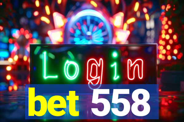 bet 558