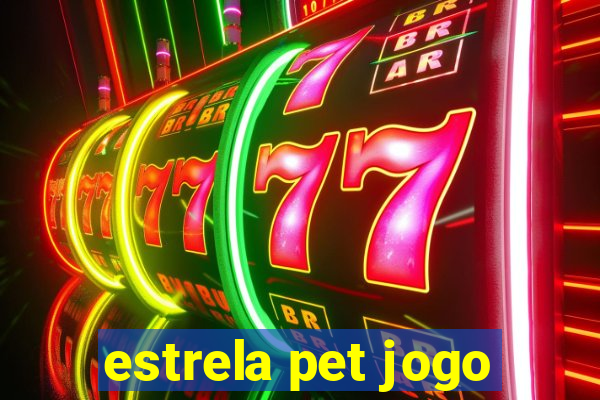 estrela pet jogo