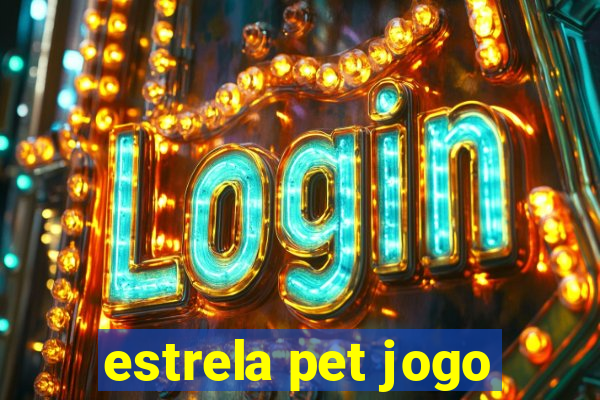 estrela pet jogo