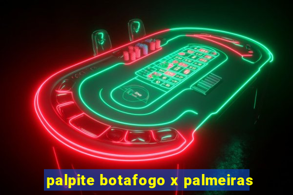 palpite botafogo x palmeiras