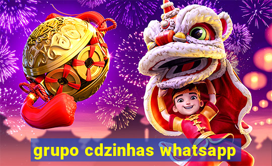 grupo cdzinhas whatsapp