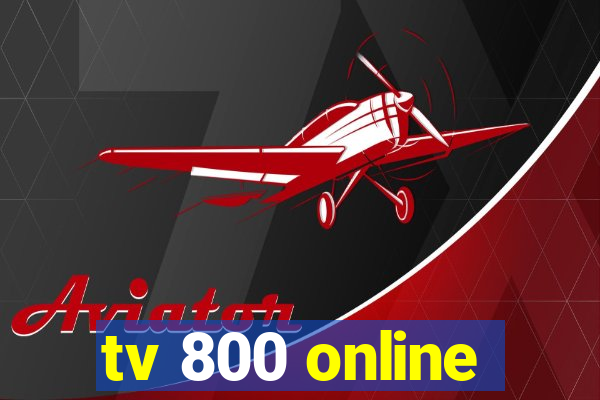 tv 800 online