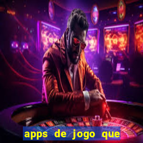 apps de jogo que ganha dinheiro