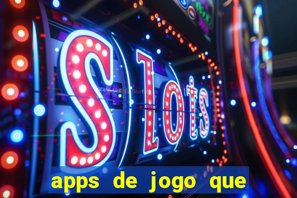 apps de jogo que ganha dinheiro