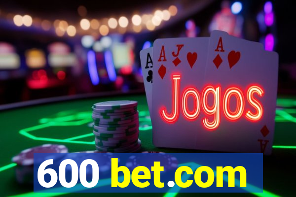 600 bet.com