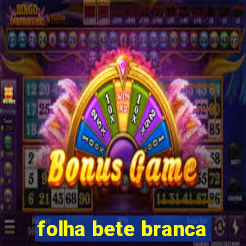 folha bete branca