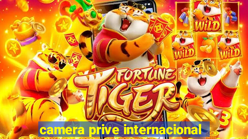 camera prive internacional