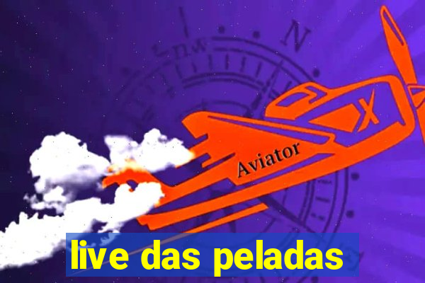 live das peladas