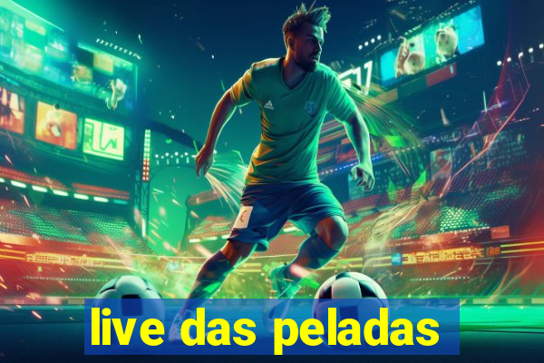 live das peladas