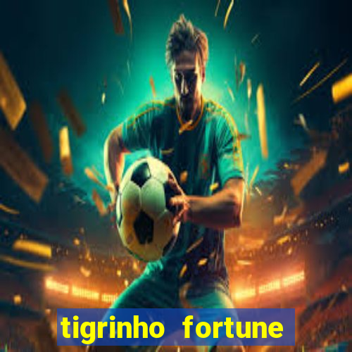 tigrinho fortune dinheiro infinito