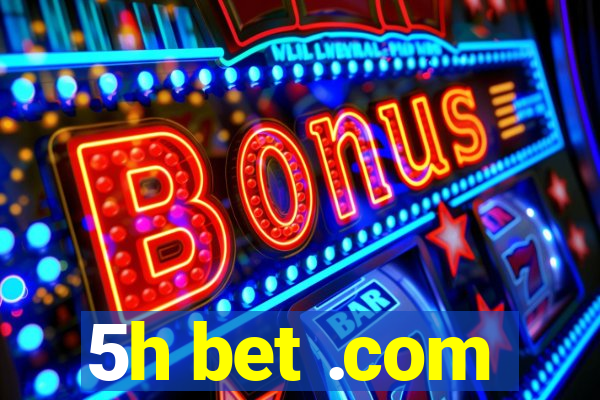 5h bet .com