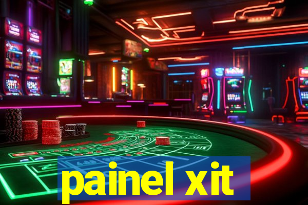 painel xit