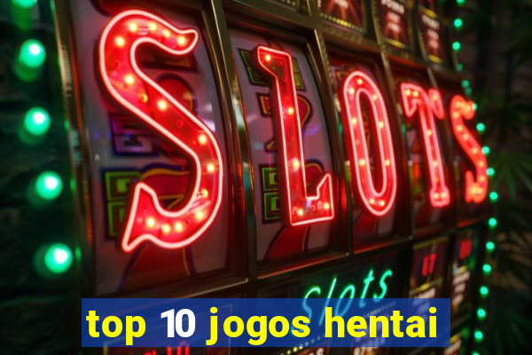 top 10 jogos hentai