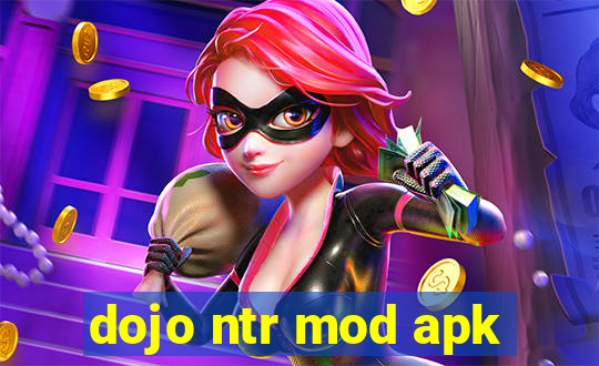 dojo ntr mod apk