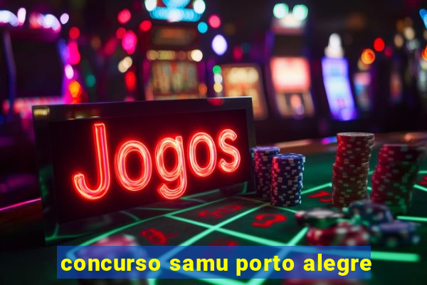 concurso samu porto alegre