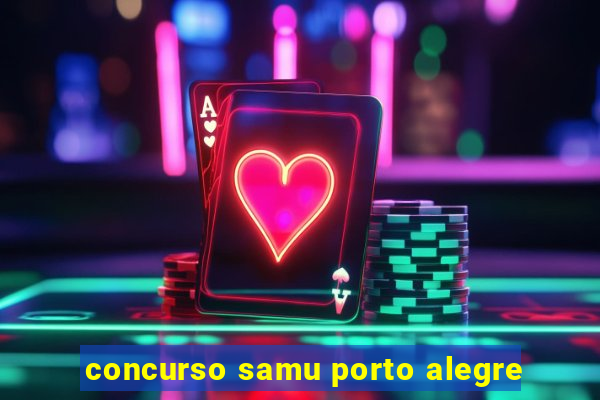 concurso samu porto alegre