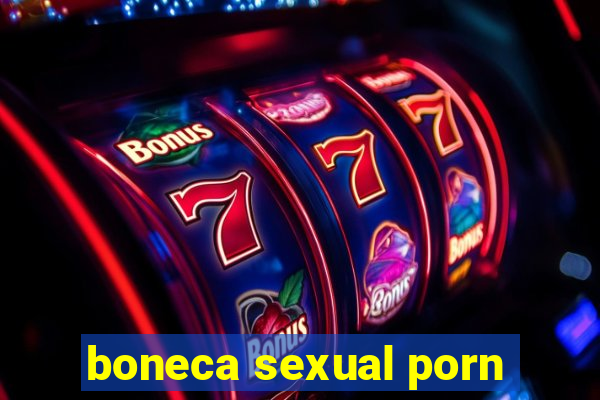 boneca sexual porn