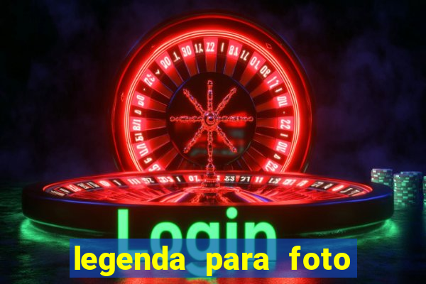 legenda para foto jogando bola