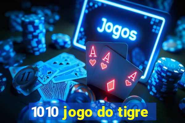 1010 jogo do tigre