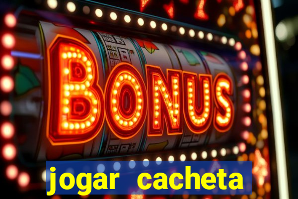 jogar cacheta online valendo dinheiro