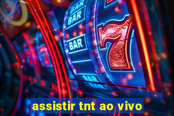 assistir tnt ao vivo