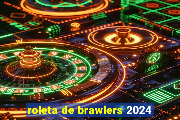 roleta de brawlers 2024