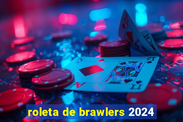 roleta de brawlers 2024