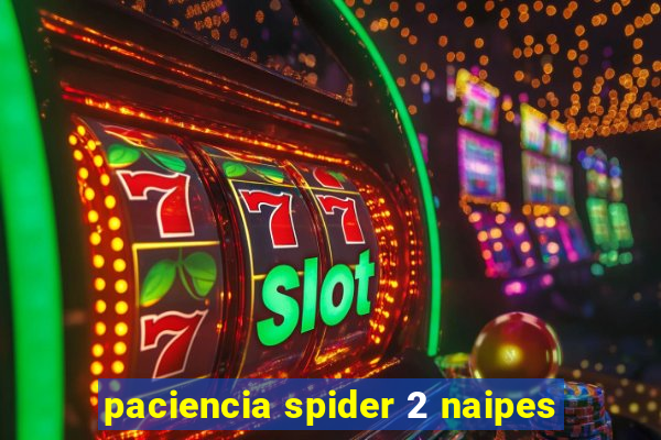 paciencia spider 2 naipes