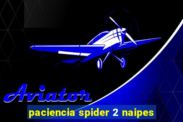 paciencia spider 2 naipes