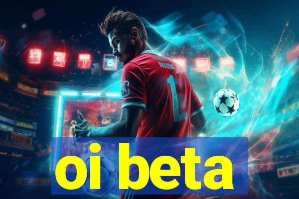 oi beta