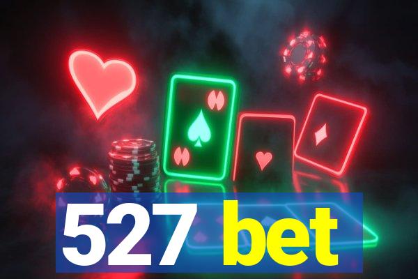 527 bet