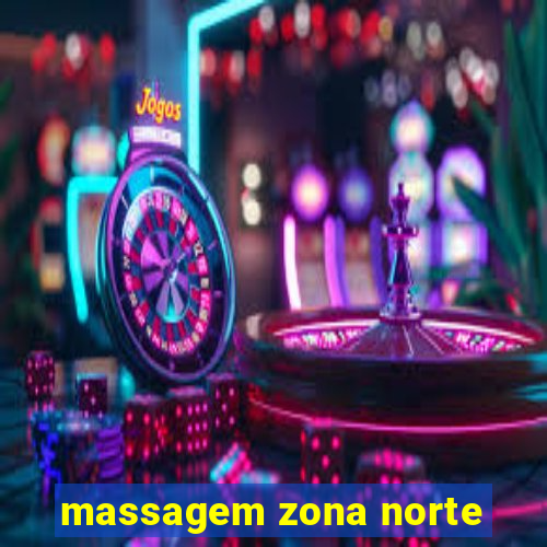 massagem zona norte