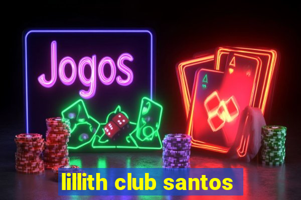 lillith club santos