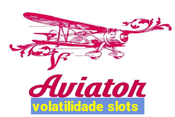 volatilidade slots