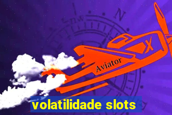 volatilidade slots